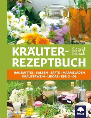 Hirsch, Siegrid. Kräuter-Rezeptbuch - Hausmittel & Salben, Säfte & Marmeladen, Kräuterwein & Liköre, Essig & Öl. Freya Verlag, 2007.