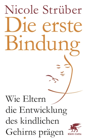 Strüber, Nicole. Die erste Bindung - Wie Eltern die Entwicklung des kindlichen Gehirns prägen. Klett-Cotta Verlag, 2016.