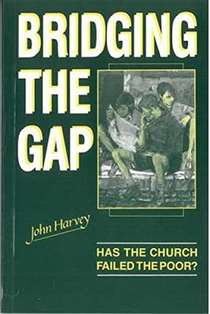 Harvey, John. Bridging the Gap - Has the Church Failed the Poor?. Hymns Ancient & Modern, 1987.