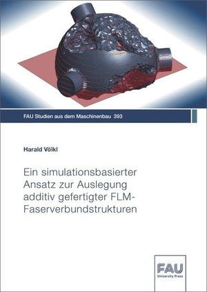 Völkl, Harald. Ein simulationsbasierter Ansatz zur Auslegung additiv gefertigter FLM-Faserverbundstrukturen. FAU University Press, 2022.