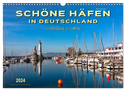 Schöne Häfen in Deutschland von Greetsiel bis Lindau (Wandkalender 2024 DIN A3 quer), CALVENDO Monatskalender