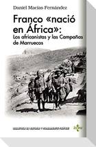 Franco "nació en África" : los africanistas y las Campañas de Marruecos