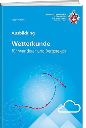 Albisser, Peter. Wetterkunde - für Wanderer und Bergsteiger. SAC, 2023.