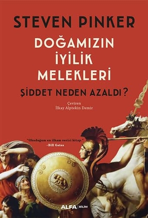 Pinker, Steven. Dogamizin Iyilik Melekleri. Alfa Basim Yayim Dagitim, 2019.