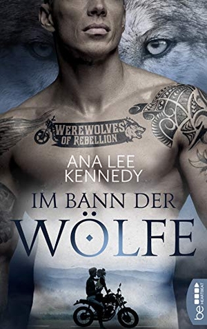 Kennedy, Ana Lee. Werewolves of Rebellion - Im Bann der Wölfe. Bastei Lübbe, 2021.