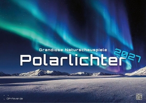 GP-Fever. de (Hrsg.). Polarlichter - grandiose Naturschauspiele - 2027 - Kalender DIN A3 - Der Wandkalender mit den schönsten Motiven der Polarlichter im hohen Norden für das Jahr 2027 im Format DIN A3 (ca. 42 x 30 cm)!. GP-Fever.de, 2026.