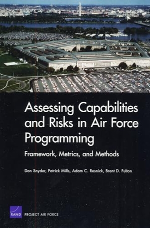 Snyder, Don / Mills, Patrick et al. Assessing Capabilities and Risks in Air Force Programming - Framework, Metrics, and Methods. RAND Corporation, 2009.