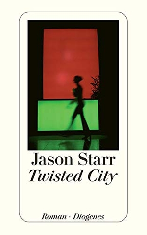 Starr, Jason. Twisted City. Diogenes Verlag AG, 2006.