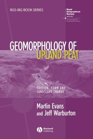Evans, Martin G / Terry Evans. Geomorphology of Upland Peat - Erosion, Form and Landscape Change. John Wiley & Sons, 2007.