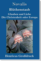 Blüthenstaub / Glauben und Liebe / Die Christenheit oder Europa (Großdruck)