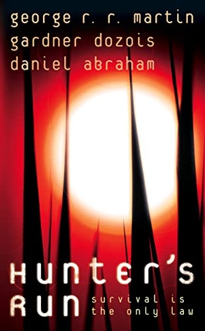 Martin, George R. R. / Dozois, Gardner et al. Hunter's Run. HarperCollins, 2008.