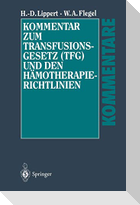 Kommentar zum Transfusionsgesetz (TFG) und den Hämotherapie-Richtlinien