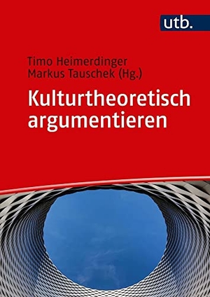 Heimerdinger, Timo / Markus Tauschek (Hrsg.). Kulturtheoretisch argumentieren - Ein Arbeitsbuch. UTB GmbH, 2020.