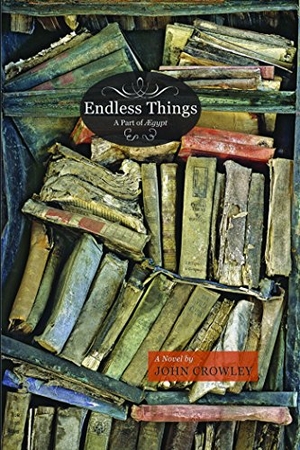 Crowley, John. Endless Things - A Part of ÆGypt. Small Beer Press, 2007.