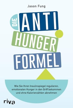 Fung, Jason. Die Anti-Hunger-Formel - Wie Sie Ihren Insulinspiegel regulieren, emotionalen Hunger in den Griff bekommen und ohne Kalorienzählen abnehmen | Mit praktischen Tipps. riva Verlag, 2026.