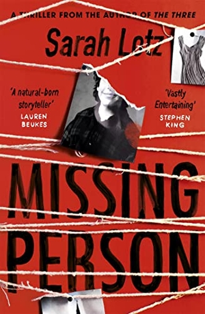 Lotz, Sarah. Missing Person - 'I can feel sorry sometimes when a books ends. Missing Person was one of those books' - Stephen King. Hodder & Stoughton, 2020.