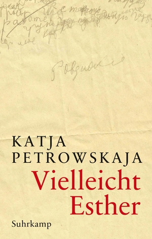 Petrowskaja, Katja. Vielleicht Esther - Geschenkausgabe. Suhrkamp Verlag AG, 2017.