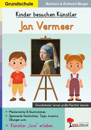 Berger, Eckhard / Barbara Berger. Kinder besuchen Künstler / Jan Vermeer - Grundschüler lernen große Künstler kennen. Kohl Verlag, 2026.