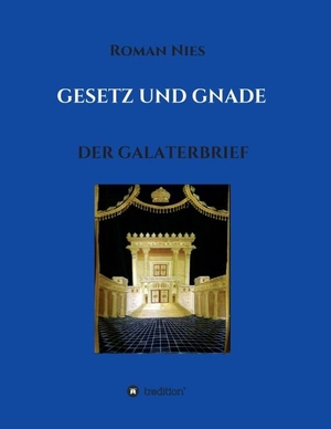 Nies, Roman. Gesetz und Gnade - Der Galaterbrief. tredition, 2018.