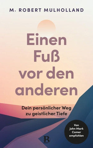 Mulholland, M. Robert. Einen Fuß vor den anderen - Dein persönlicher Weg zu geistlicher Tiefe. SCM Brockhaus, R., 2026.