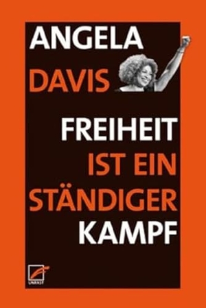 Davis, Angela Y.. Freiheit ist ein ständiger Kampf. Unrast Verlag, 2016.