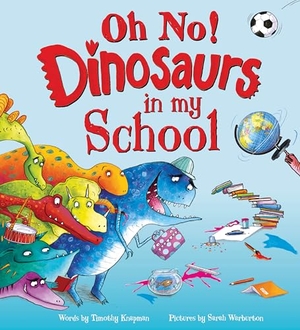 Knapman, Timothy. Oh No! Dinosaurs in My School. Sourcebooks, 2025.