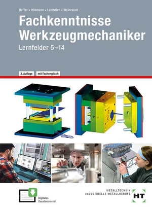 Haffer, Reiner / Hönmann, Robert et al. Fachkenntnisse Werkzeugmechaniker - Lernfelder 5 -14. Handwerk + Technik GmbH, 2026.