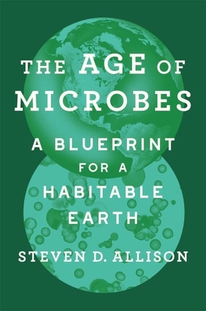 Allison, Steven D.. The Age of Microbes - A Blueprint for a Habitable Earth. Harvard University Press, 2026.