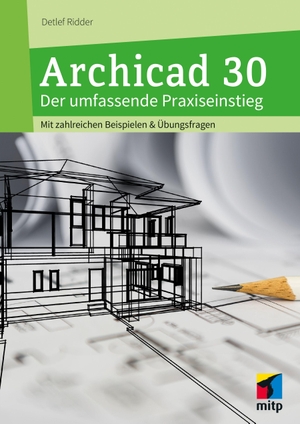 Ridder, Detlef. Archicad 30 - Der umfassende Praxiseinstieg. Mit zahlreichen Beispielen und Übungsfragen. MITP Verlags GmbH, 2026.