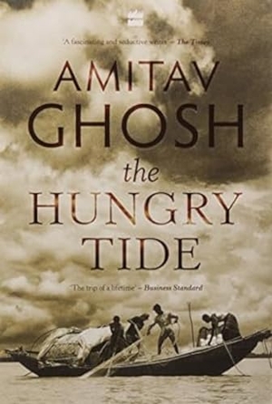 Ghosh, Amitav. The Hungry Tide. HARPERCOLLINS INDIA, 2005.