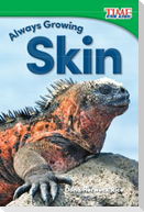 Always Growing: Skin