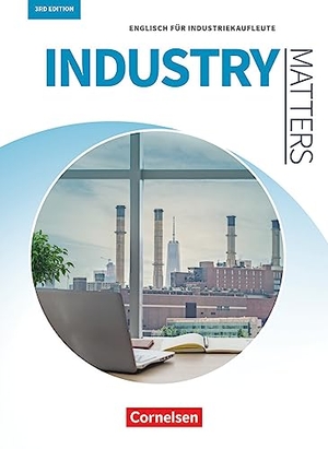 Benford, Michael / Haberkorn, Sandra et al. Matters Wirtschaft - Industry Matters 3rd Edition A2-B2 - Englisch für Industriekaufleute - Schülerbuch. Cornelsen Verlag GmbH, 2018.
