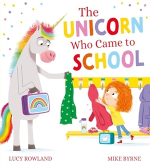 Rowland, Lucy. The Unicorn Who Came to School. Scholastic, 2025.