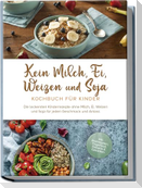 Kein Milch, Ei, Weizen und Soja Kochbuch für Kindern