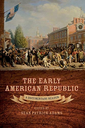Adams. Early American Republic. John Wiley & Sons, 2008.