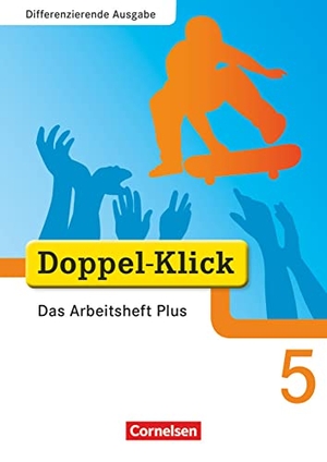 Adam, Grit / Deters, Ulrich et al. Doppel-Klick - Differenzierende Ausgabe. 5. Schuljahr. Das Arbeitsheft Plus. Cornelsen Verlag GmbH, 2009.