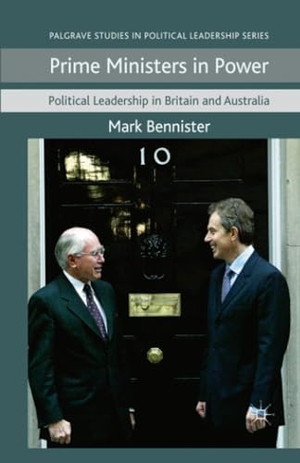 Bennister, M.. Prime Ministers in Power - Political Leadership in Britain and Australia. Palgrave Macmillan UK, 2012.