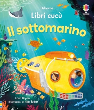 Bryan, Lara. Il sottomarino. Usborne, 2026.