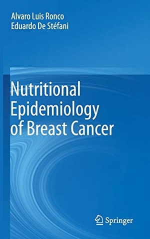 De Stéfani, Eduardo / Alvaro Luis Ronco. Nutritional Epidemiology of Breast Cancer. Springer Netherlands, 2011.