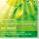 Autogenes Training im Wald {Autogenes Training mit 12 Formeln, eingebettet in eine Fantasiereise} Autogenes Training CD