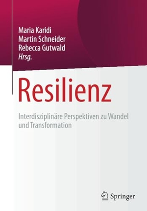 Karidi, Maria / Rebecca Gutwald et al (Hrsg.). Resilienz - Interdisziplinäre Perspektiven zu Wandel und Transformation. Springer Fachmedien Wiesbaden, 2017.