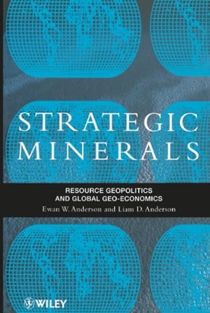 Anderson, Ewan W / Anderson et al. Strategic Minerals - Resource Geopolitics and Global Geo-Economics. John Wiley & Sons, 1997.