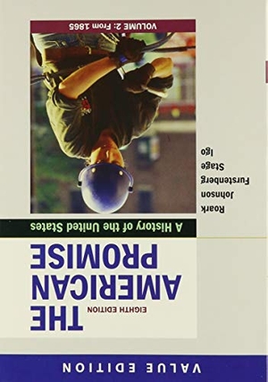 Roark, James L / Johnson, Michael P et al. The American Promise, Value Edition, Volume 2 8e & Launchpad for the American Promise, Combined Volume 8e (1-Term Access). Bedford Books, 2019.