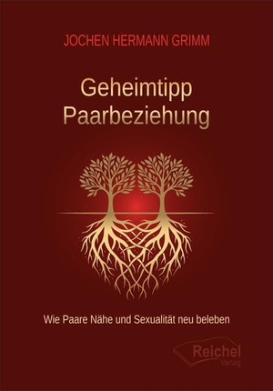Grimm, Jochen Hermann. Geheimtipp Paarbeziehung - Wie Paare Nähe und Sexualität neu beleben. Reichel Verlag, 2026.
