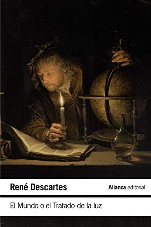 Descartes, René / Ana Rioja. El Mundo o El tratado de la luz. Alianza Editorial, 2019.