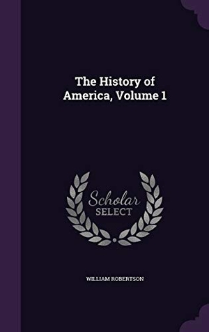 Robertson, William. The History of America, Volume 1. Touchladybirdlucky Studios, 2016.