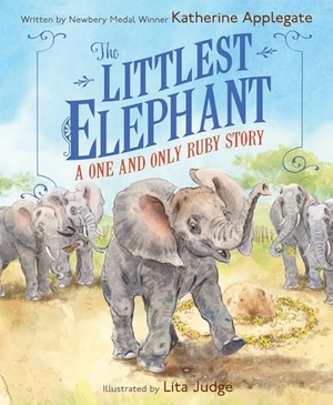 Applegate, Katherine. The Littlest Elephant - A One and Only Ruby Story. Thomas Nelson, 2026.
