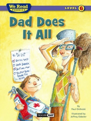 Orshoski, Paul / Jeffrey Ebbeler. Dad Does It All (We Read Phonics - Level 6). Treasure Bay, 2011.