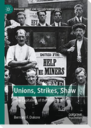Unions, Strikes, Shaw