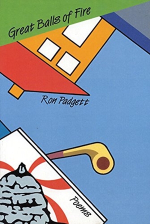 Padgett, Ron. Great Balls of Fire. Coffee House Press, 1990.